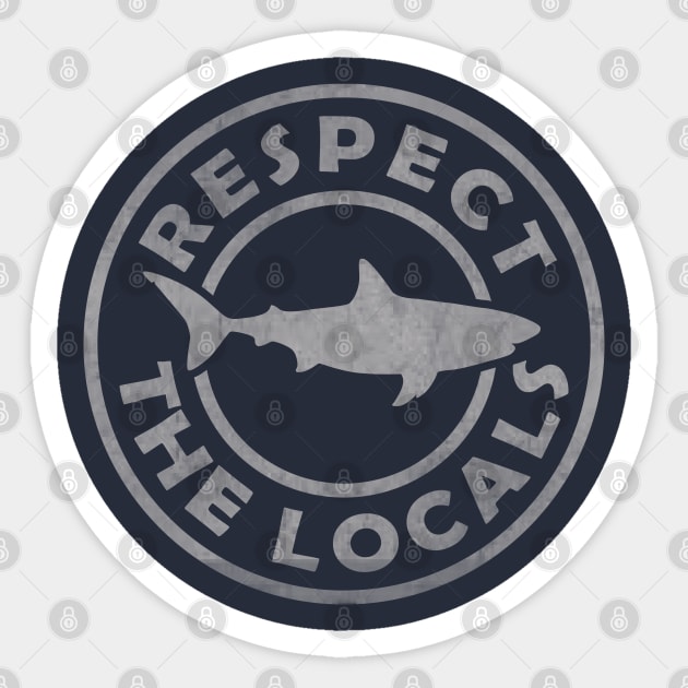 Respect The Locals Sticker by tonyspencer